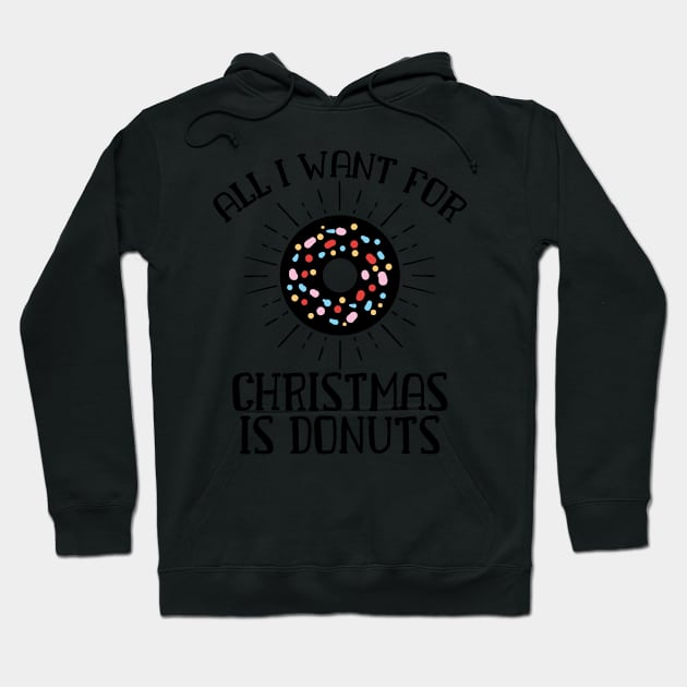 All I Want For Christmas is Donuts Funny Sprinkles Gift Hoodie by TheOptimizedCreative